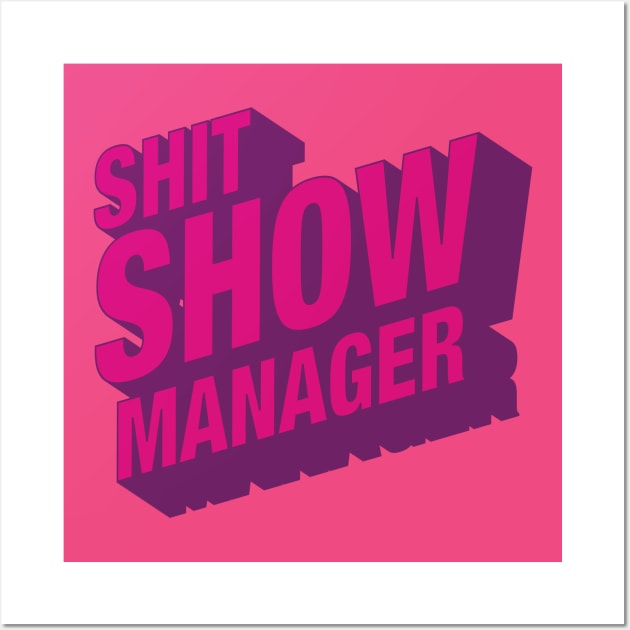 Shit Show Manager Wall Art by sparrowski